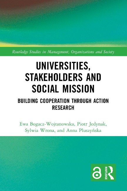 Universities, Stakeholders and Social Mission - Ewa Bogacz-Wojtanowska, Piotr Jedynak, Sylwia Wrona, Anna Pluszynska
