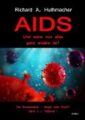 Cover-Bild zum Titel 'AIDS - Und wenn nun alles ganz anders ist? - Die Schulmedizin - Segen oder Fluch? Band 4, Teilband 1' von 'Richard A. Huthmacher'