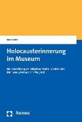 Cover-Bild zum Titel 'Holocausterinnerung im Museum' von 'Ines Seiter'