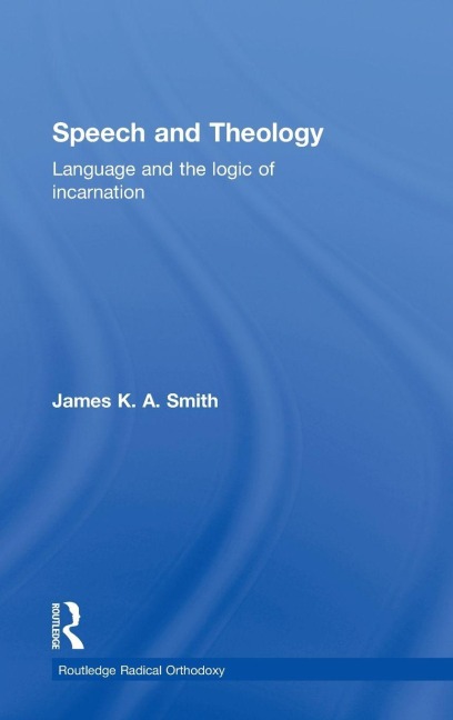 Speech and Theology - James K. A. Smith