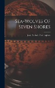 Cover-Bild zum Titel 'Sea-wolves Of Seven Shores' von 'Frothingham Jessie Peabody'
