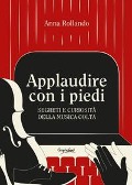 Cover-Bild zum Titel 'Applaudire con i piedi. Segreti e curiosità della musica colta' von 'Anna Rollando'