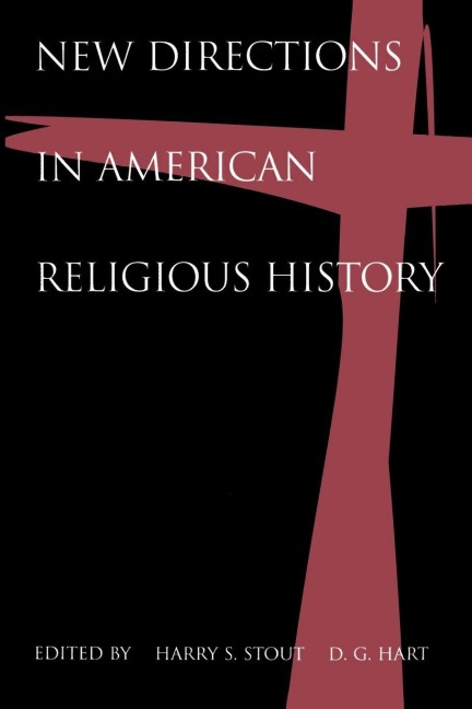 New Directions in American Religious History - 