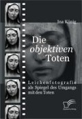 Cover-Bild zum Titel 'Die 'objektiven' Toten' von 'Ina M. König'