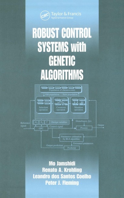 Robust Control Systems with Genetic Algorithms - Mo Jamshidi, Renato A. Krohling, Leandro Dos S. Coelho