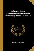 Volksvermögen, Volkseinkommen Und Ihre Verteilung, Volume 7, Issue 1 - Hermann Julius Losch