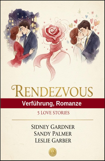 Rendezvous, Verführung, Romanze: 5 Love Stories - Sidney Gardner, Sandy Palmer, Leslie Garber