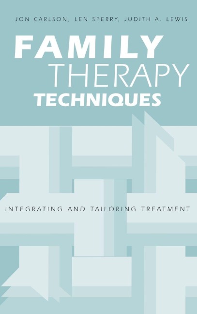 Family Therapy Techniques - Jon Carlson, Len Sperry, Judith A. Lewis