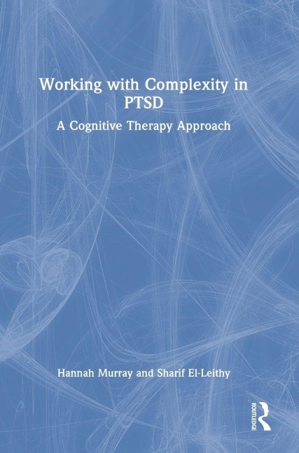 Working with Complexity in PTSD - Hannah Murray, Sharif El-Leithy