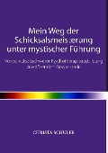 Cover-Bild zum Titel 'Mein Weg der Schicksalsmeisterung unter mystischer Führung' von 'Christa Schüler'