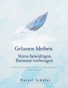 Cover-Bild zum Titel 'Gelassen bleiben - Stress bewältigen, Burnout vorbeugen' von 'Marcel Schäfer'