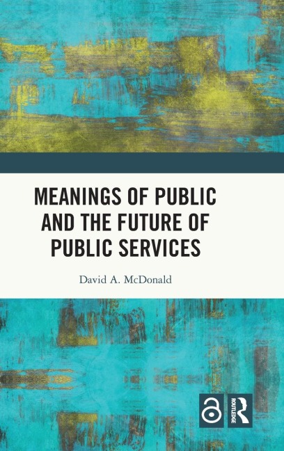 Meanings of Public and the Future of Public Services - David A. Mcdonald