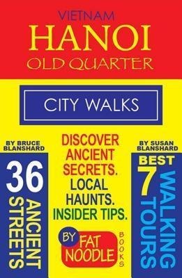 Vietnam. Hanoi Old Quarter, City Walks (Travel Guide) - Bruce Blanshard, Susan Blanshard