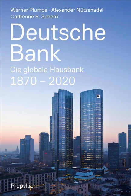 Deutsche Bank - Werner Plumpe, Alexander Nützenadel, Catherine R. Schenk