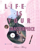 Cover-Bild zum Titel 'Life Is Your Masterpiece' von 'Dave Marz'