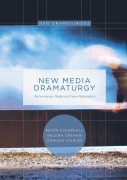 Cover-Bild zum Titel 'New Media Dramaturgy' von 'Peter Eckersall, Helena Grehan, Edward Scheer'