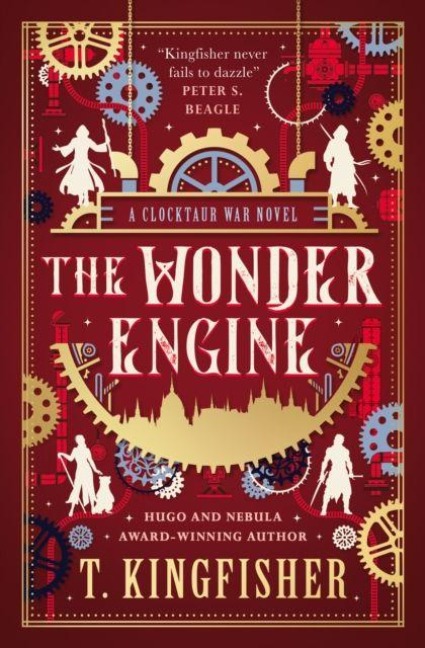The Clocktaur War Duology - The Wonder Engine - T. Kingfisher