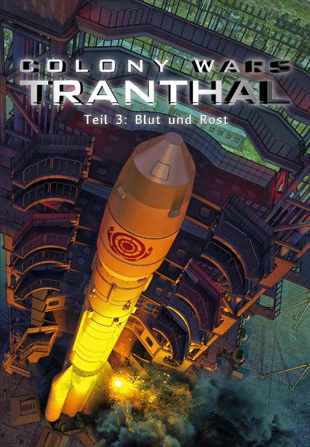 Blut und Rost (Teil 3: COLONY WARS TRANTHAL - 4-tlg. SciFi-Serie) - Stefan Piasecki