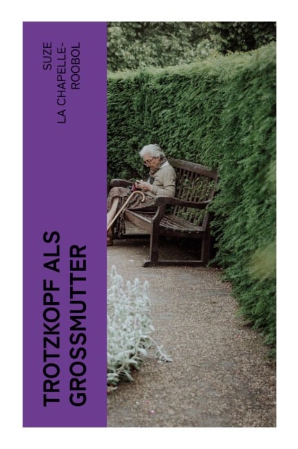 Trotzkopf als Großmutter - Suze Chapelle-Roobol