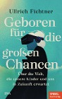  Geboren für die großen Chancen