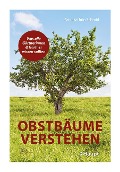 Cover-Bild zum Titel 'Obstbäume verstehen' von 'Annekathrin Schmid'