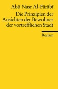 Cover-Bild zum Titel 'Die Prinzipien der Ansichten der Bewohner der vortrefflichen Stadt' von 'Abu Nasr Al-Farabi'