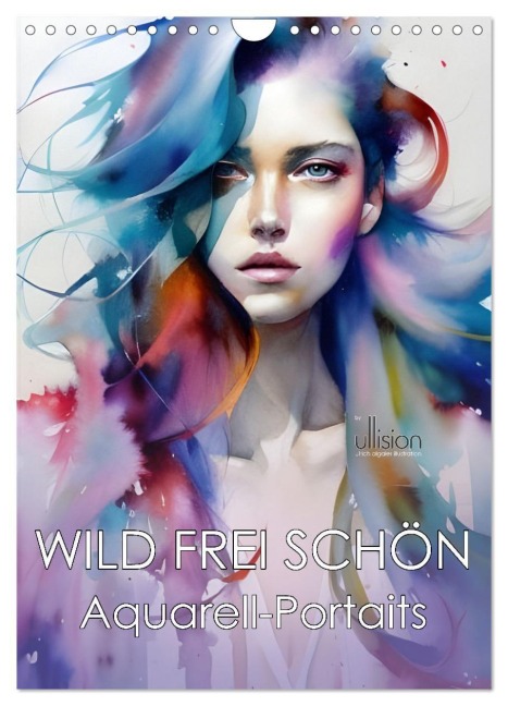 WILD FREI SCHÖN Aquarell-Portraits (Wandkalender 2027 DIN A4 hoch), CALVENDO Monatskalender - Ulrich Allgaier (Www. Ullision. De)