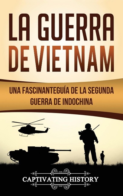 La Guerra de Vietnam - Captivating History