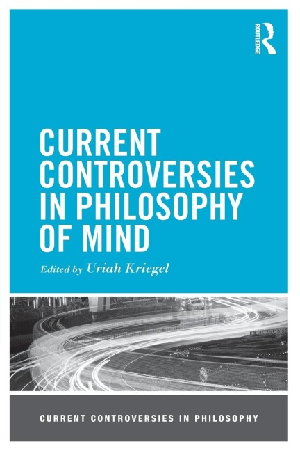Current Controversies in Philosophy of Mind - 