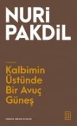 Kalbimin Üstünde Bir Avuc Günes - Nuri Pakdil