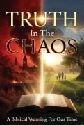 Cover-Bild zum Titel 'Truth in the Chaos: A Biblical Warning For Our Time' von 'Steve Lock'