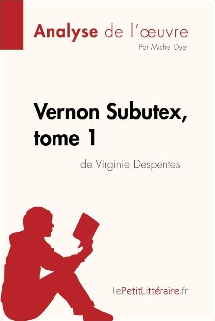 Vernon Subutex, tome 1 de Virginie Despentes (Analyse de l'oeuvre) - Lepetitlitteraire, Michel Dyer