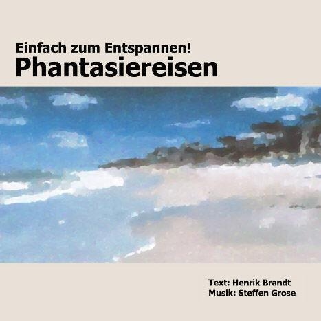 Einfach zum Entspannen. Phantasiereisen. CD - Henrik Brandt, Steffen Grose