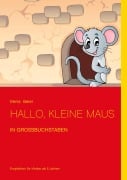Cover-Bild zum Titel 'Hallo, kleine Maus' von 'Denis Geier'