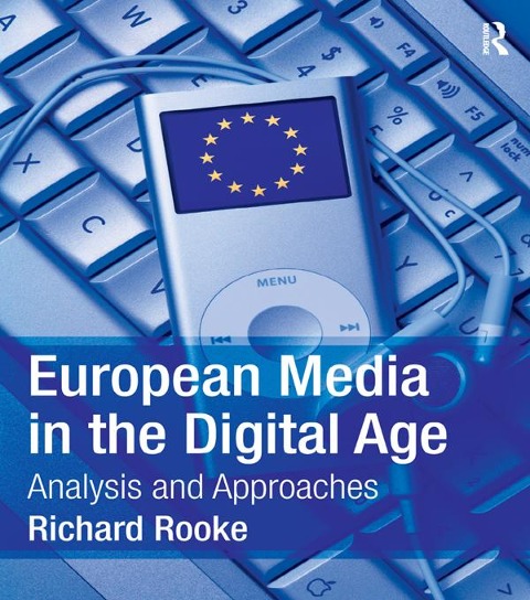 European Media in the Digital Age - Richard Rooke