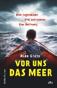 Vor uns das Meer - Alan Gratz