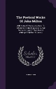 Cover-Bild zum Titel 'The Poetical Works Of John Milton: With Notes Of Various Authors. To Which Are Added Illustrations, And Some Account Of The Life And Writings Of Milto' von 'John Milton'