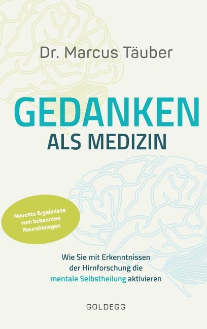 Gedanken als Medizin. Wie Sie mit Erkenntnissen der Hirnforschung die mentale Selbstheilung aktivieren. Hilfe zur Selbsthilfe mit Erkenntnissen aus Wissenschaft & Mentaltraining - Marcus Täuber