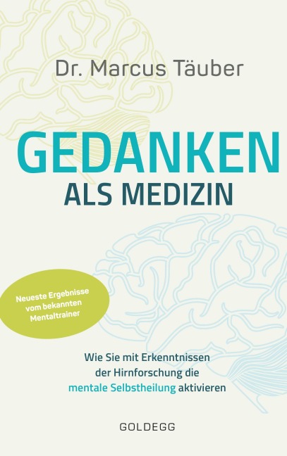 Gedanken als Medizin. Wie Sie mit Erkenntnissen der Hirnforschung die mentale Selbstheilung aktivieren. Hilfe zur Selbsthilfe mit Erkenntnissen aus Wissenschaft & Mentaltraining - Marcus Täuber