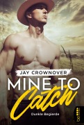 Cover-Bild zum Titel 'Mine to Catch - Dunkle Begierde' von 'Jay Crownover'