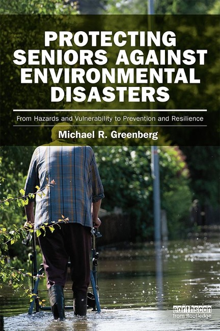 Protecting Seniors Against Environmental Disasters - Michael R Greenberg
