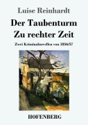 Cover-Bild zum Titel 'Der Taubenturm / Zu rechter Zeit' von 'Luise Reinhardt'