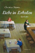 Cover-Bild zum Titel 'Liebe in Lokalen' von 'Christian Maintz'