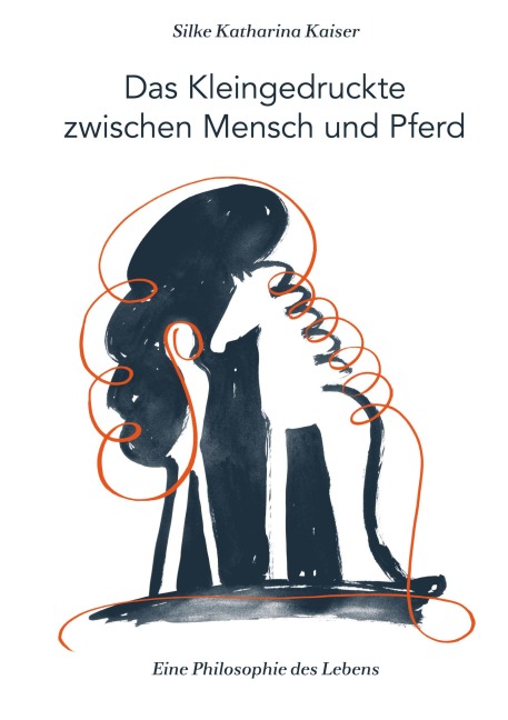 Das Kleingedruckte zwischen Mensch und Pferd - Silke Katharina Kaiser