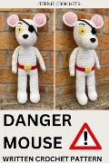 Cover-Bild zum Titel 'Danger Mouse - Written Crochet Pattern' von 'Teenie Crochets'