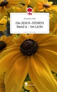 Cover-Bild zum Titel 'Die JESUS-STORYS Band 9 - Im Licht. Life is a Story - story.one' von 'Christine Dörr'