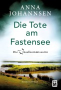 Cover-Bild zum Titel 'Die Tote am Fastensee' von 'Anna Johannsen'