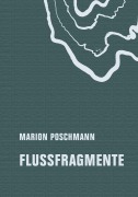 Cover-Bild zum Titel 'Flussfragmente' von 'Marion Poschmann'