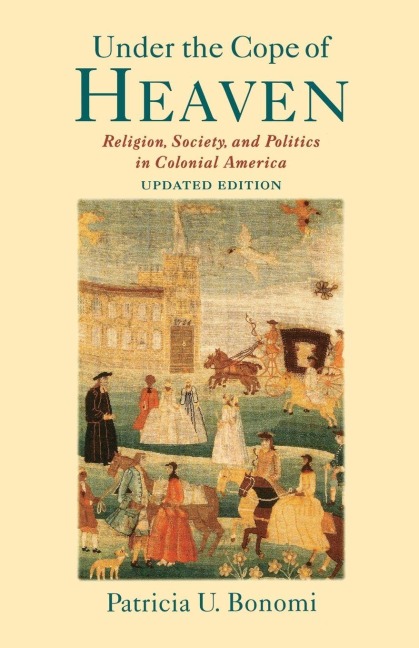 Under the Cope of Heaven - Patricia U. Bonomi