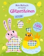 Mein Malbuch mit bunten Glitzersteinen. Ostern (Mit über 1.000 Glitzersteinen) - 